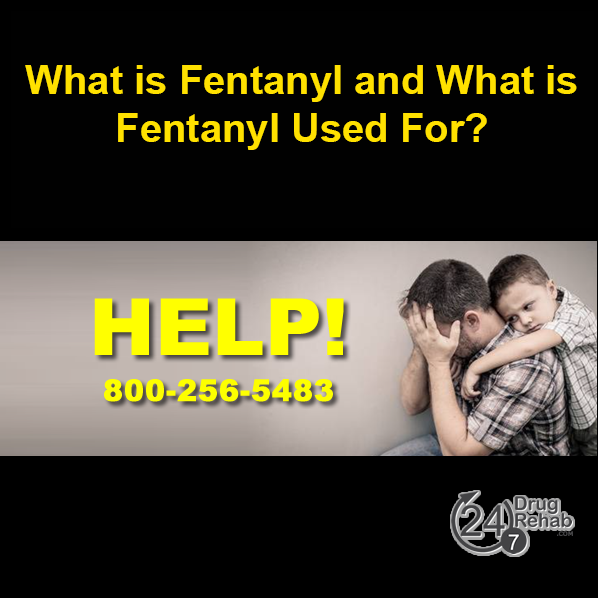 What is Fentanyl and What is Fentanyl Used For?